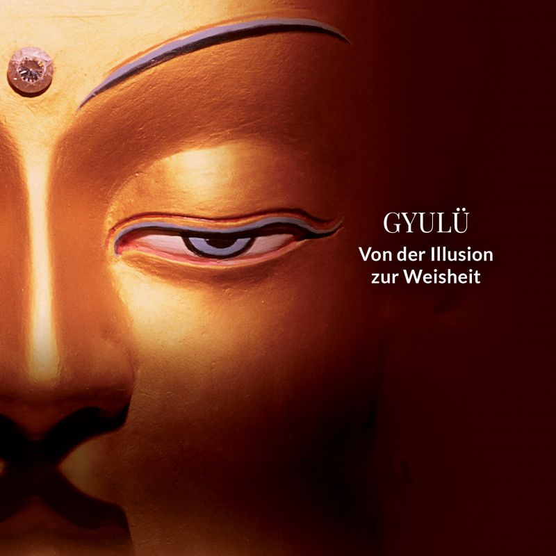Gyulü – Von der Illusion zur Weisheit | ONLINE LIVE RETREAT