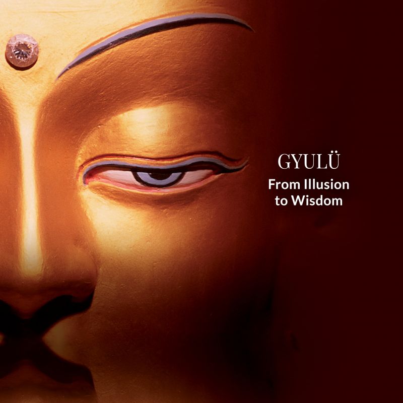 Gyulü – From Illusion to Wisdom | ONLINE LIVE RETREAT