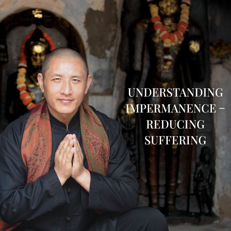 Understanding Impermanence – Reducing Suffering | FREE ONLINE LIVE TEACHING 