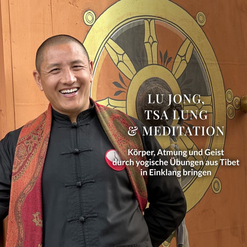 Lu Jong, Tsa Lung & Meditation – Körper, Atmung und Geist durch yogische Übungen aus Tibet in Einklang bringen | RETREAT (In-Persona & Online)