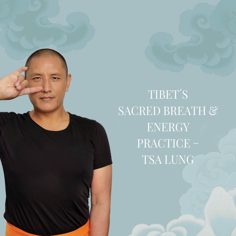 Tibet´s Sacred Breath & Energy Practice – Tsa Lung (Advanced Level) |  INTENSIVE SEMINAR